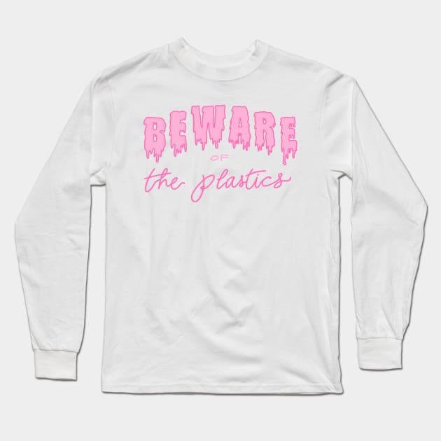 Beware of the Plastics Long Sleeve T-Shirt by Paint Covered